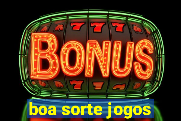 boa sorte jogos